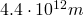 4.4 \cdot 10^{12} m
